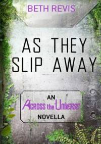 As they slip away - Beth Revis
