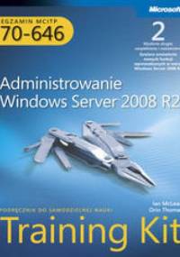 Egzamin MCITP 70-646: Administrowanie Windows Server 2008 R2. Training Kit