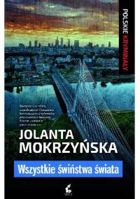 Wszystkie świństwa świata - Jolanta Mokrzyńska