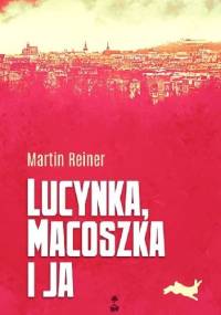 Lucynka, Macoszka i ja - Martin Reiner