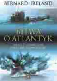 Bitwa o Atlantyk: walka z niemieckimi okrętami podwodnymi - Bernard Ireland