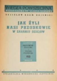 Jak żyli nasi przodkowie w zaraniu dziejów - Zdzisław Rajewski