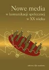 Nowe media w komunikacji społecznej w XX wieku - Maryla Hopfinger