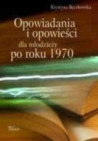 Opowiadania i opowieści dla młodzieży po roku 1970 - Krystyna Bęczkowska