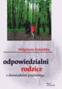 Odpowiedzialni rodzice - Małgorzata Kościelska