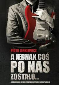 A jednak coś po nas zostało - Lenkiewicz Piotr