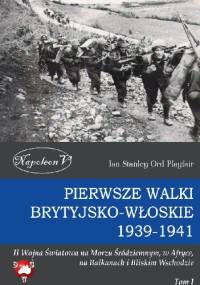 Pierwsze walki brytyjsko-włoskie 1939-1941 - Ian Stanley Ord Playfair