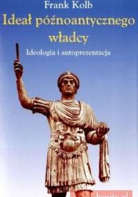 Ideał późnoantycznego władcy - Frank Kolb