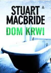 Dom krwi - Stuart MacBride