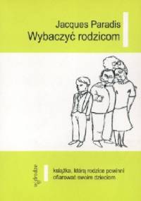 Wybaczyć rodzicom - Jacques Paradis