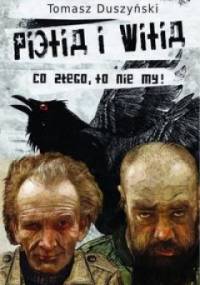 Pietia i Witia. Co złego, to nie my! - Tomasz Duszyński