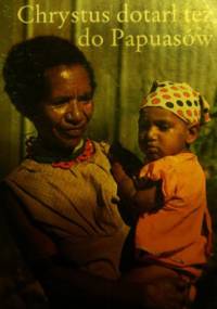 Chrystus dotarł też do Papuasów - Hubert Fautsch SVD