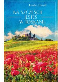 Na szczęście jesteś w Toskanii - Jennifer Criswell