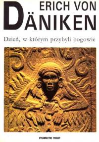 Dzień, w którym przybyli bogowie - Erich von Däniken
