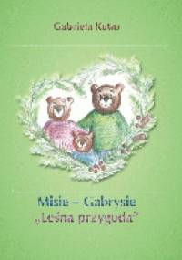 Misie - Gabrysie " Leśna przygoda" - Gabriela Kotas