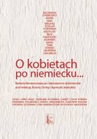 O kobietach po niemiecku... Badania literaturoznawcze i laboratorium doktoranckie - Bożena Chołuj, Agnieszka Jezierska
