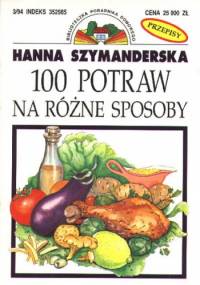 100 potraw na różne sposoby - Hanna Szymanderska