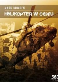 Helikopter w ogniu - Mark Robert Bowden