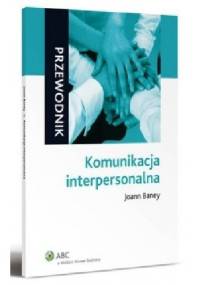 Komunikacja interpersonalna - Joann Baney
