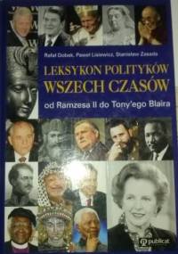 Leksykon polityków wszech czasów. Od Ramzesa II do Tony'ego Blaira