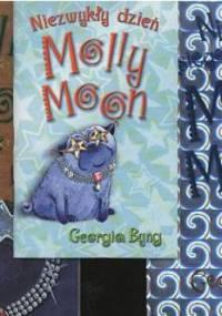 Pakiet: Molly Moon: Niezwykła księga Molly... / Molly Moon zatrzymuje czas / Niezwykły dzień Molly. - Georgia Byng