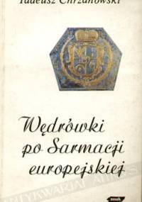 Wędrówki po Sarmacji europejskiej: eseje o sztuce i kulturze staropolskiej - Tadeusz Chrzanowski