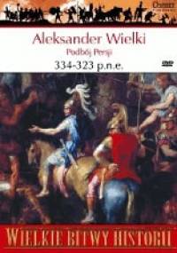 Aleksander Wielki 334-323 p.n.e. Podbój Persji - John Warry