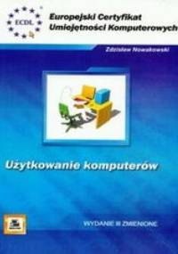 ECUK. Użytkowanie komputerów - Zdzisław Nowakowski