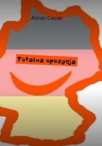 Totalna opozycja - Adrian Ciepał