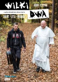 Wilki dwa. Męska przeprawa przez życie. - Adam Szustak OP, Robert "Litza" Friedrich