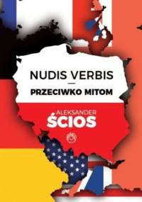Nudis verbis - przeciwko mitom - Aleksander Ścios