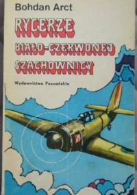 Rycerze biało-czerwonej szachownicy - Bohdan Arct
