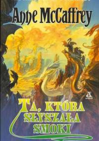 Ta, która słyszała smoki - Anne McCaffrey