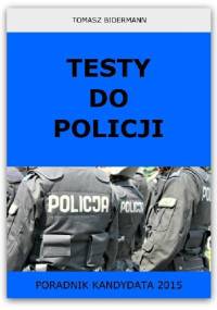 Testy do Policji. Poradnik kandydata 2015 - Tomasz Bidermann