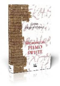 Aby zrozumieć Pismo Święte - Anna Świderkówna