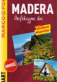 Madera. Perfekcyjne dni - przewodnik Marco Polo - praca zbiorowa