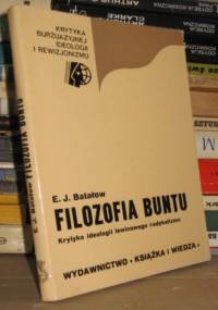 Filozofia buntu - Krytyka ideologii lewicowego radykalizmu - Èduard Batalov