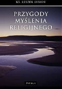 Przygody myślenia religijnego. - Leszek Łysień