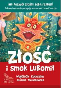 Złość i smok Lubomił - Jovanka Tomaszewska, Wojciech Kołyszko