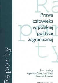 Prawa człowieka w polskiej polityce zagranicznej - Agnieszka Bieńczyk-Missala, Roman Kuźniar