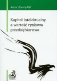 Kapitał intelektualny a wartość rynkowa przedsiębiorstwa - Anna Ujwary-Gil