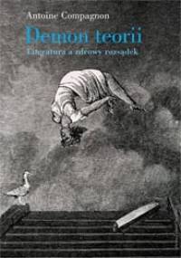 Demon teorii. Literatura a zdrowy rozsądek - Antoine Compagnon