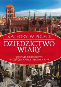 Dziedzictwo wiary. Katedry w Polsce - Bartłomiej Kaczorowski
