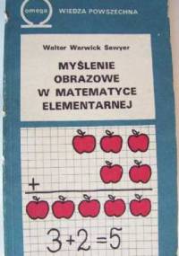 Myślenie obrazkowe w matematyce elementarnej - Walter Warwick Sawyer