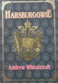 Habsburgowie - Andrew Wheatcroft