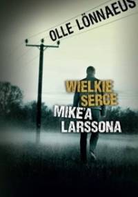 Wielkie serce Mike'a Larssona - Olle Lönnaeus
