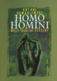 Homo homini. Mały traktat etyczny - Antoni Domaniewski