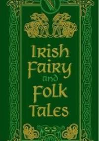 Irish Fairy and Folk Tales - praca zbiorowa
