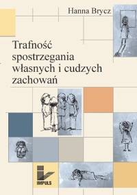 Trafność spostrzegania własnych i cudzych zachowań - Hanna Brycz