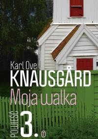 Moja walka. Księga 3 - Karl Ove Knausgård